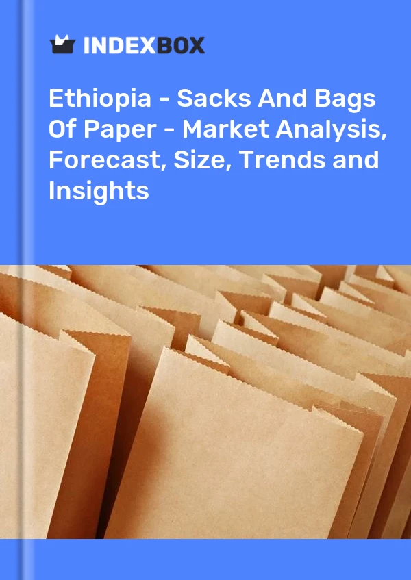 Report Ethiopia - Sacks and Bags of Paper - Market Analysis, Forecast, Size, Trends and Insights for 499$