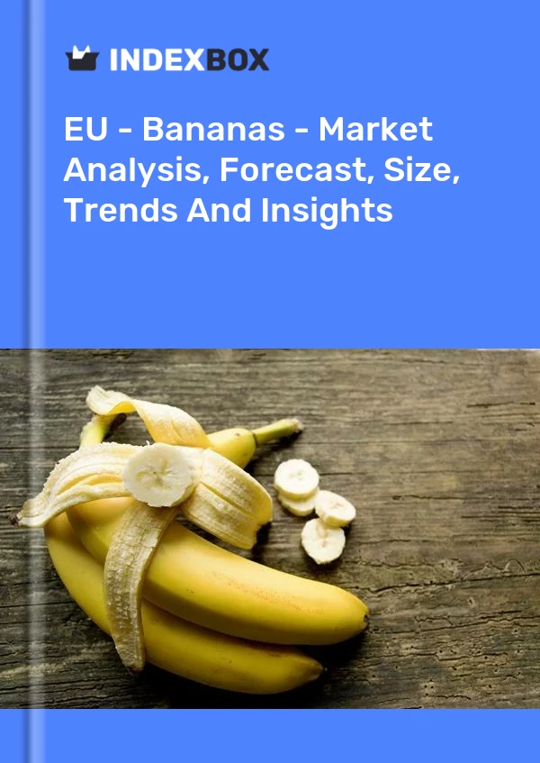 Informe UE - Plátanos - Análisis de mercado, pronóstico, tamaño, tendencias e información for 499$