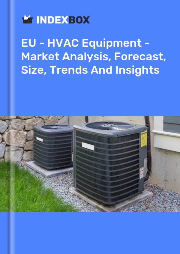 Report EU - HVAC Equipment - Market Analysis, Forecast, Size, Trends and Insights for 499$