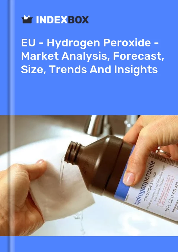 Report EU - Hydrogen Peroxide - Market Analysis, Forecast, Size, Trends and Insights for 499$