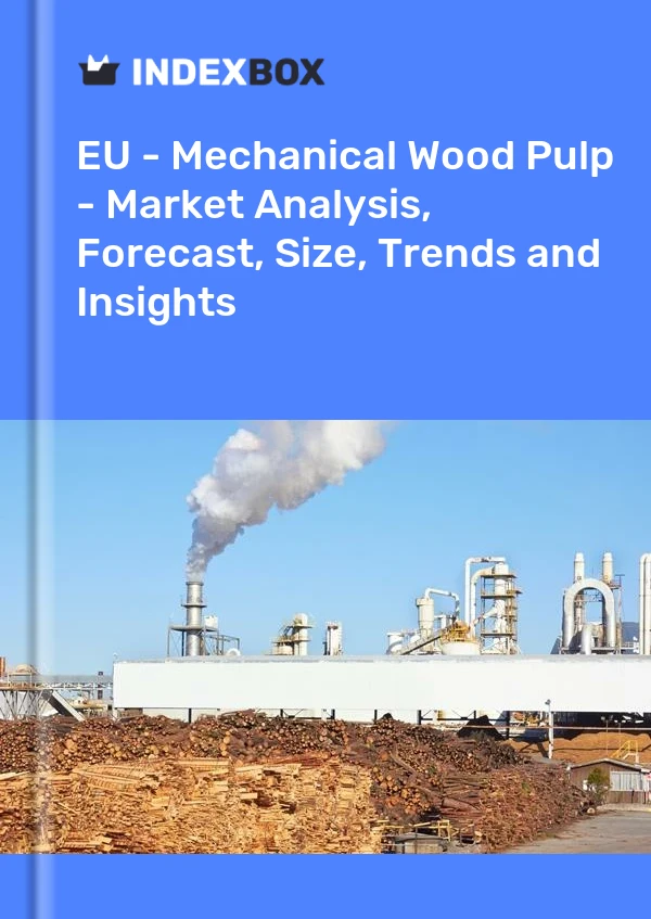 Report EU - Mechanical Wood Pulp - Market Analysis, Forecast, Size, Trends and Insights for 499$