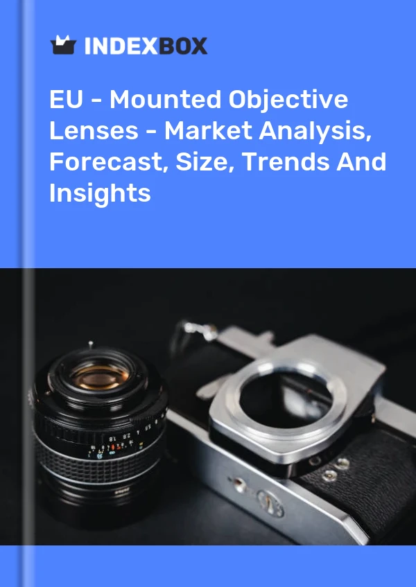 Report EU - Mounted Objective Lenses - Market Analysis, Forecast, Size, Trends and Insights for 499$