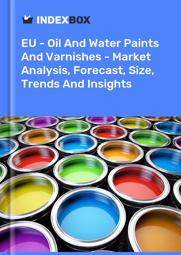 Report EU - Oil and Water Paints and Varnishes - Market Analysis, Forecast, Size, Trends and Insights for 499$