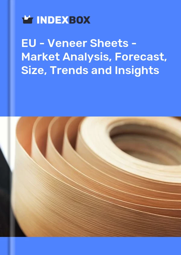 Report EU - Veneer Sheets - Market Analysis, Forecast, Size, Trends and Insights for 499$