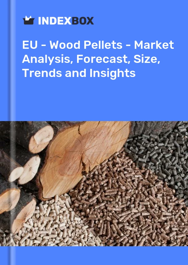 UE - Pellets de madera - Análisis de mercado, pronóstico, tamaño, tendencias e información