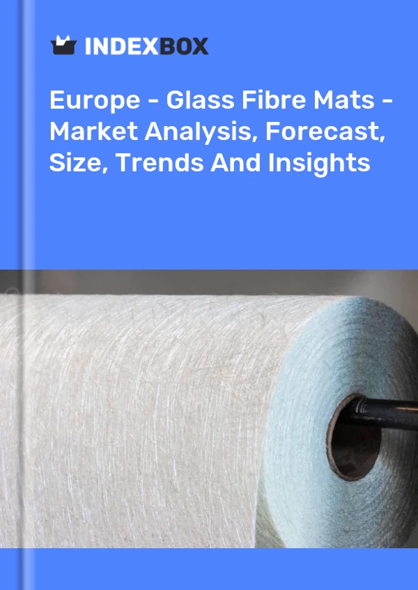 Report Europe - Glass Fibre Mats - Market Analysis, Forecast, Size, Trends and Insights for 499$