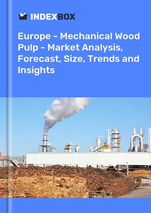 Report Europe - Mechanical Wood Pulp - Market Analysis, Forecast, Size, Trends and Insights for 499$