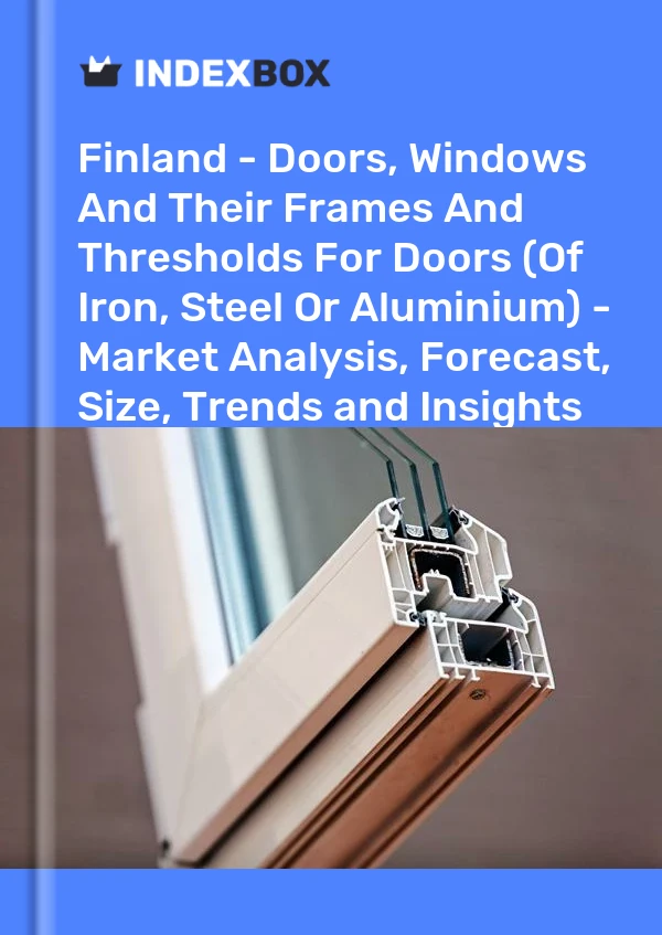 Report Finland - Doors, Windows and Their Frames and Thresholds for Doors (Of Iron, Steel or Aluminium) - Market Analysis, Forecast, Size, Trends and Insights for 499$