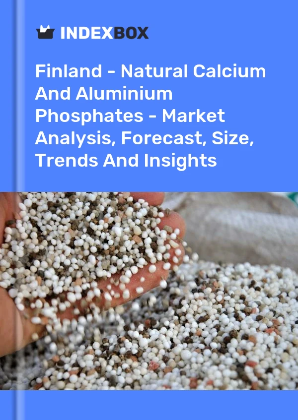 Report Finland - Natural Calcium and Aluminium Phosphates - Market Analysis, Forecast, Size, Trends and Insights for 499$