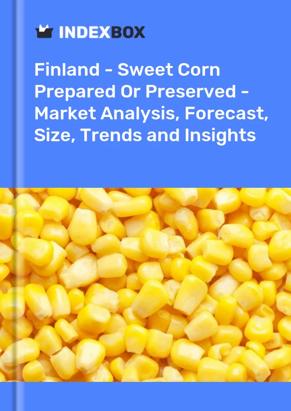 Report Finland - Sweet Corn Prepared or Preserved - Market Analysis, Forecast, Size, Trends and Insights for 499$