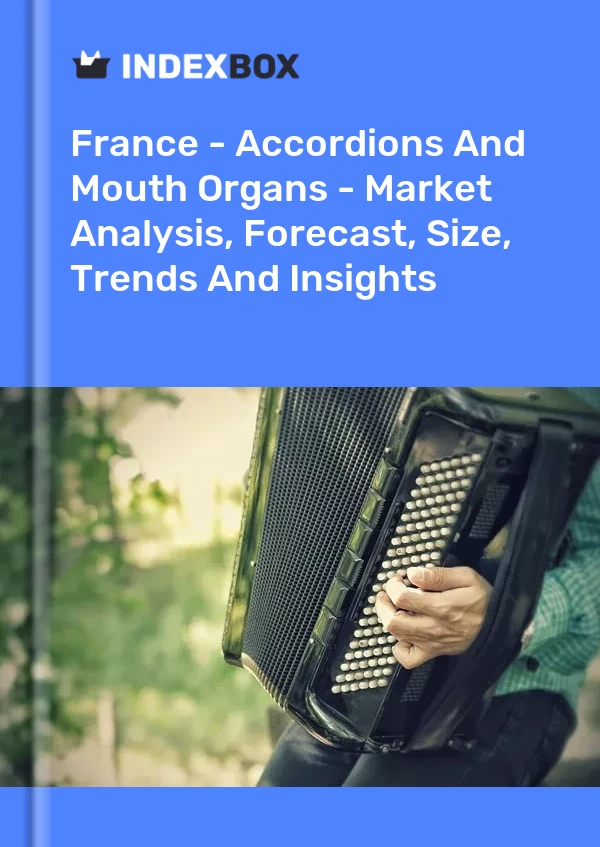 Informe Francia - Acordeones y armónicas - Análisis de mercado, pronóstico, tamaño, tendencias e información for 499$