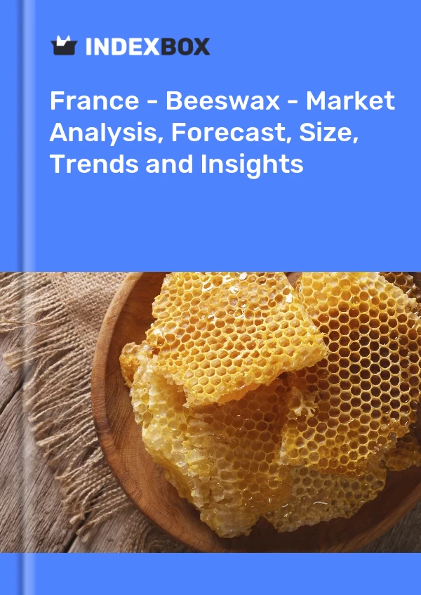 Informe Francia - Cera de abejas - Análisis de mercado, pronóstico, tamaño, tendencias e información for 499$