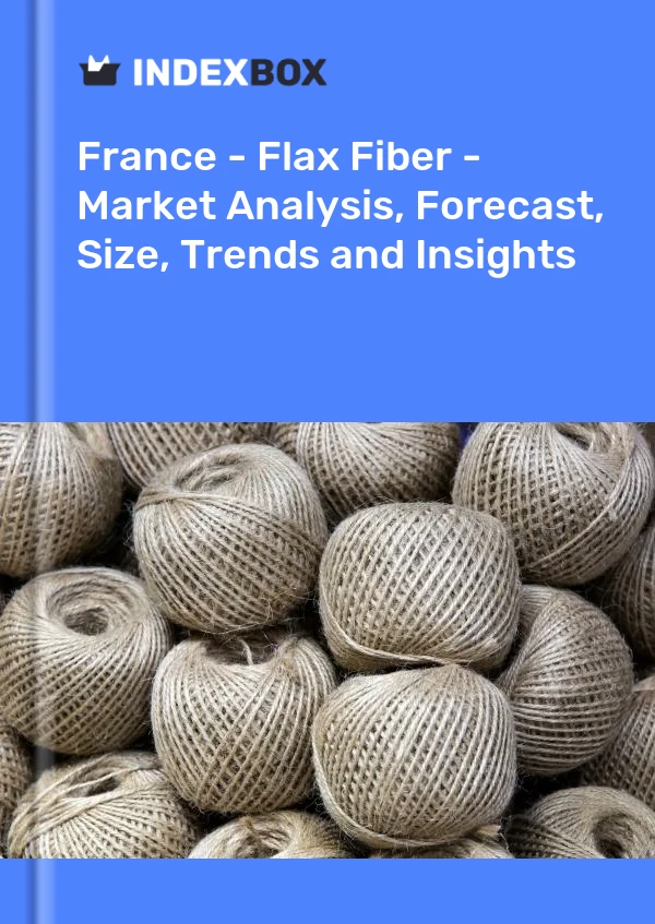 Informe Francia - Fibra de lino - Análisis de mercado, pronóstico, tamaño, tendencias e información for 499$
