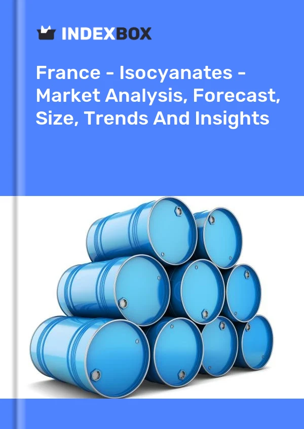 Francia - Isocianatos - Análisis de mercado, pronóstico, tamaño, tendencias e información