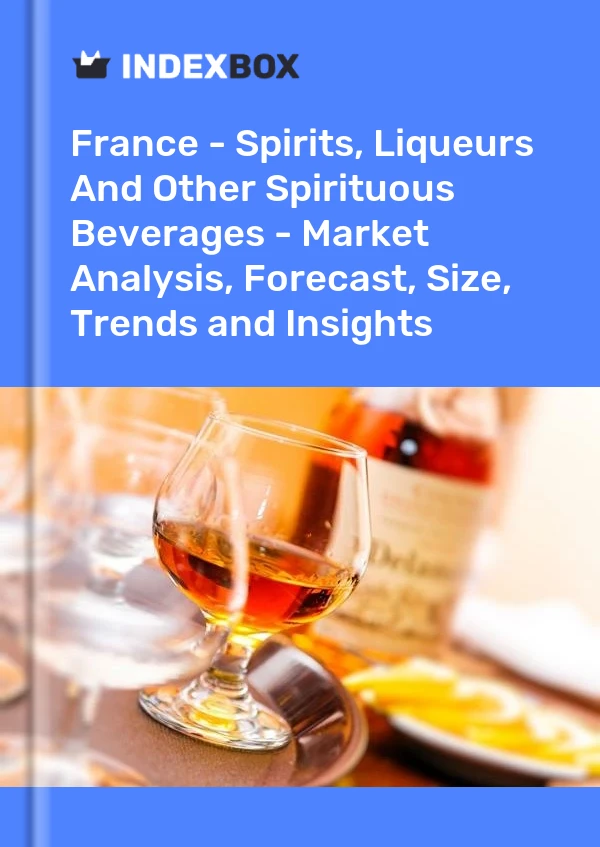 Report France - Spirits, Liqueurs and Other Spirituous Beverages - Market Analysis, Forecast, Size, Trends and Insights for 499$