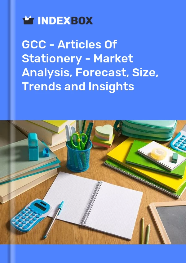 Report GCC - Articles of Stationery - Market Analysis, Forecast, Size, Trends and Insights for 499$