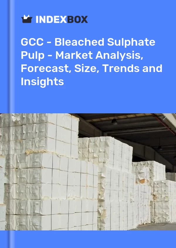 Report GCC - Bleached Sulphate Pulp - Market Analysis, Forecast, Size, Trends and Insights for 499$