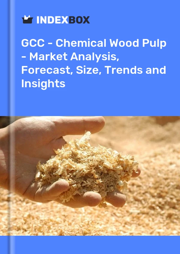 Report GCC - Chemical Wood Pulp - Market Analysis, Forecast, Size, Trends and Insights for 499$