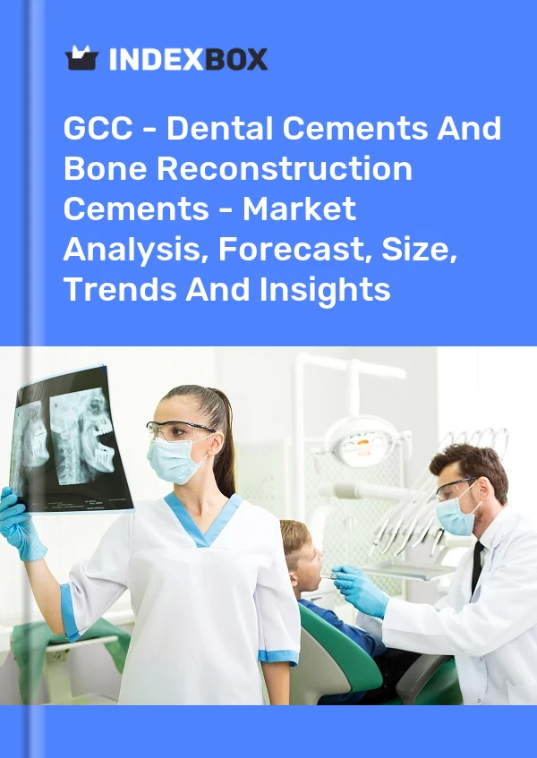 Report GCC - Dental Cements and Bone Reconstruction Cements - Market Analysis, Forecast, Size, Trends and Insights for 499$