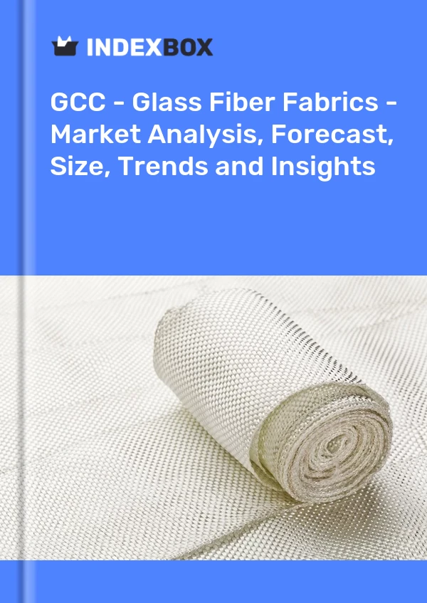 Report GCC - Glass Fiber Fabrics - Market Analysis, Forecast, Size, Trends and Insights for 499$