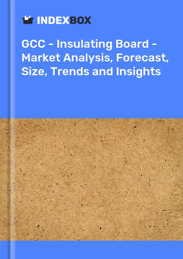 Report GCC - Insulating Board - Market Analysis, Forecast, Size, Trends and Insights for 499$