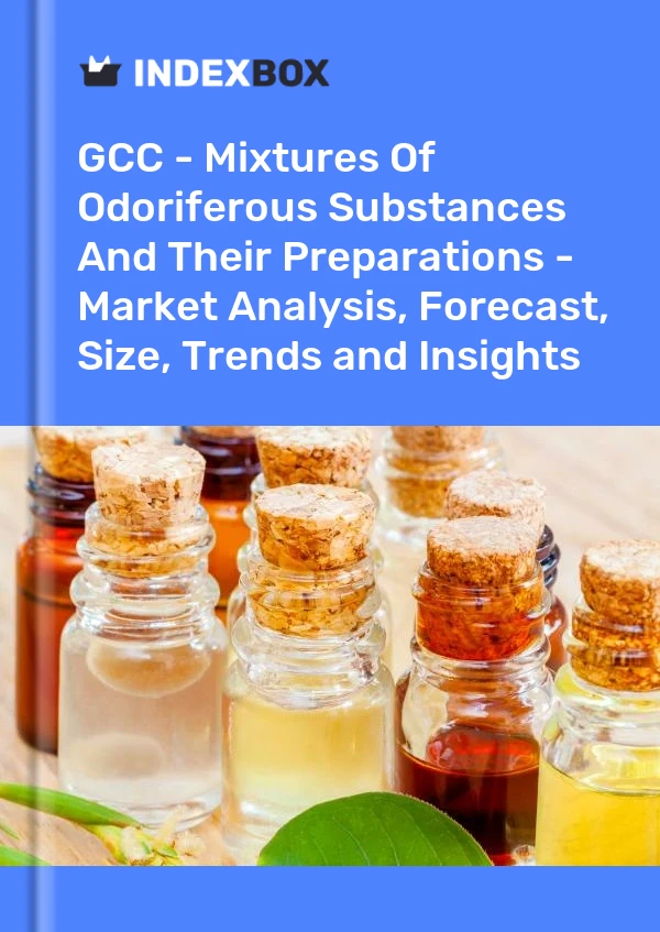 Report GCC - Mixtures of Odoriferous Substances and Their Preparations - Market Analysis, Forecast, Size, Trends and Insights for 499$