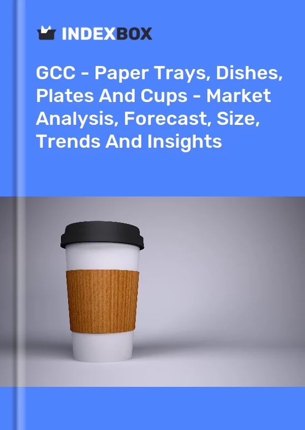 Report GCC - Paper Trays, Dishes, Plates and Cups - Market Analysis, Forecast, Size, Trends and Insights for 499$