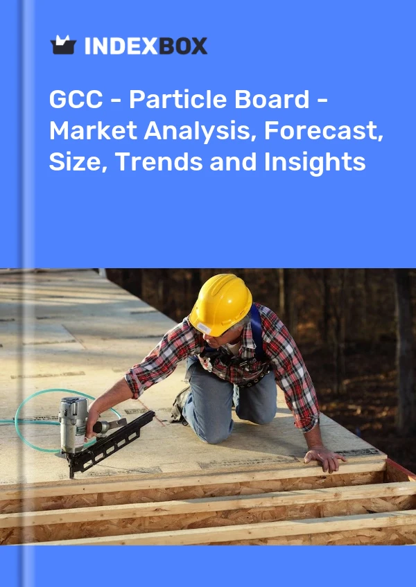 Report GCC - Particle Board - Market Analysis, Forecast, Size, Trends and Insights for 499$