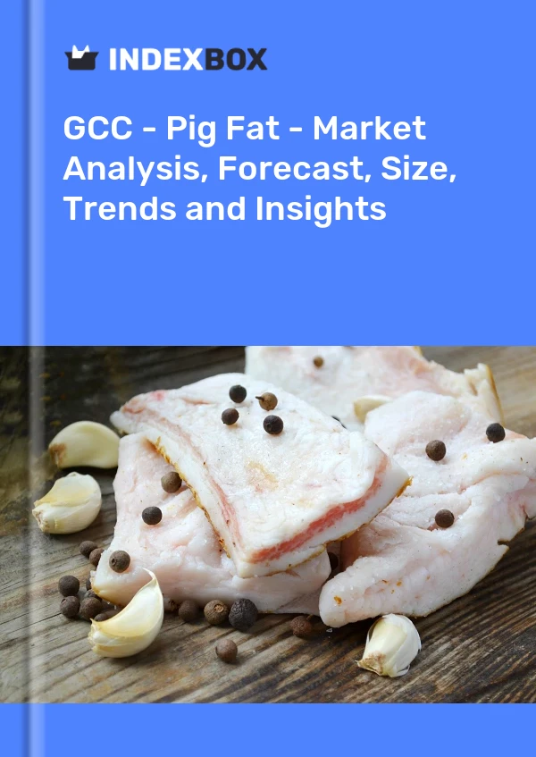 Report GCC - Pig Fat - Market Analysis, Forecast, Size, Trends and Insights for 499$