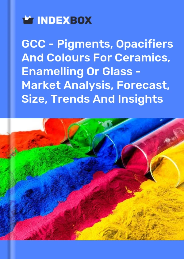 Report GCC - Pigments, Opacifiers and Colours for Ceramics, Enamelling or Glass - Market Analysis, Forecast, Size, Trends and Insights for 499$