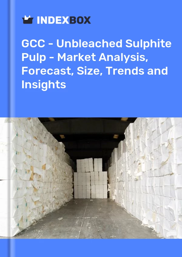 Report GCC - Unbleached Sulphite Pulp - Market Analysis, Forecast, Size, Trends and Insights for 499$