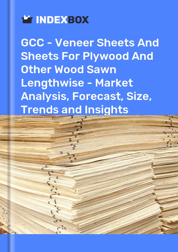 Report GCC - Veneer Sheets and Sheets for Plywood and Other Wood Sawn Lengthwise - Market Analysis, Forecast, Size, Trends and Insights for 499$