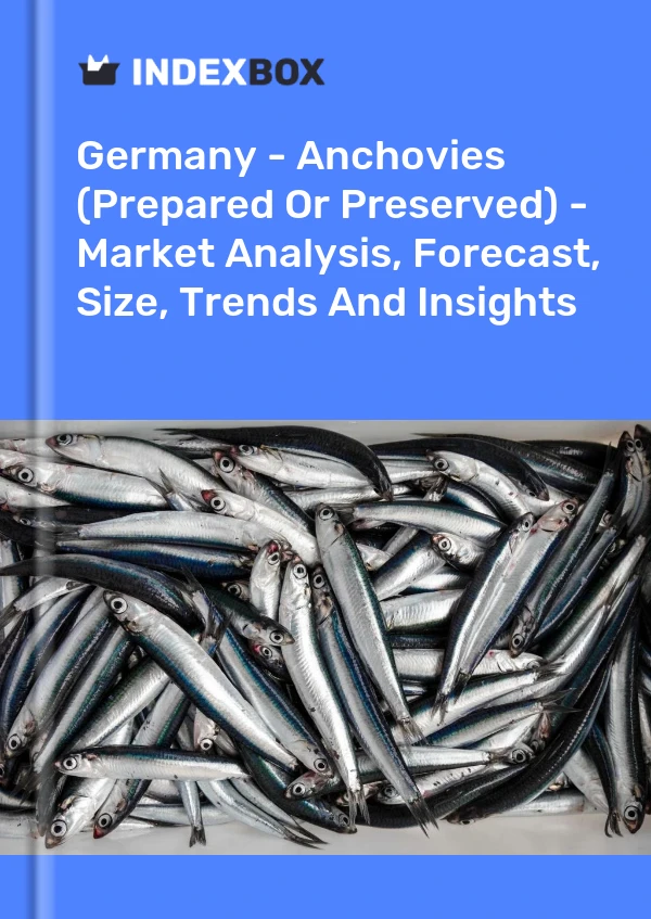 Alemania - Anchoas (preparadas o conservadas) - Análisis de mercado, pronóstico, tamaño, tendencias e información