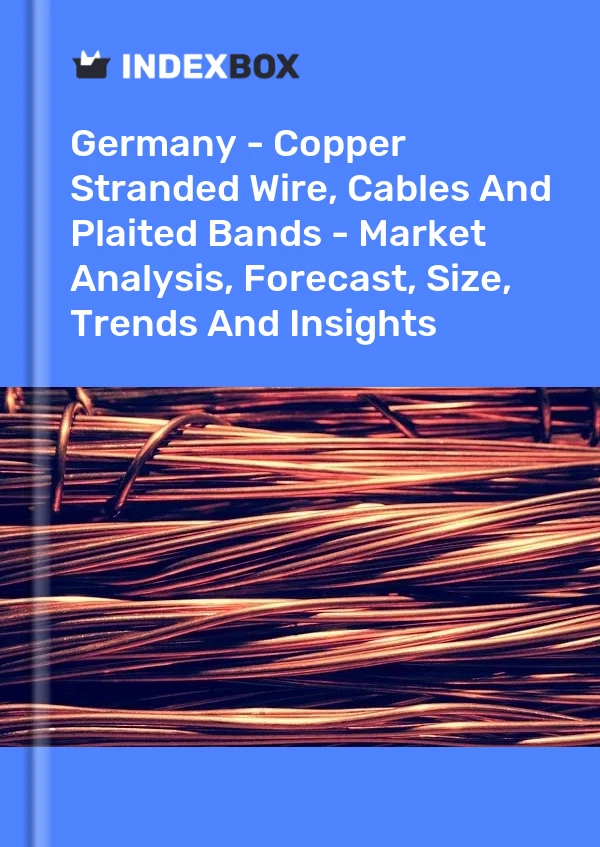 Alemania - Alambre trenzado de cobre, cables y bandas trenzadas: análisis de mercado, pronóstico, tamaño, tendencias e información