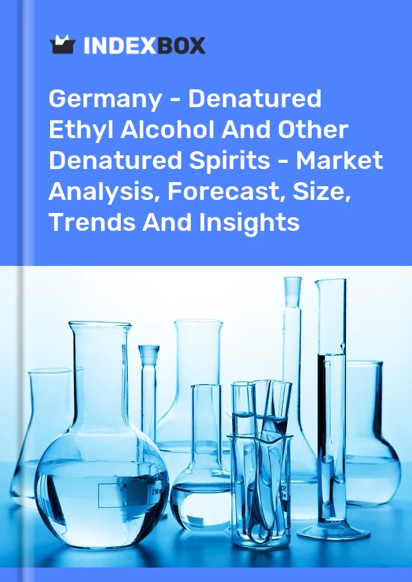 Alemania - Alcohol etílico desnaturalizado y otros licores desnaturalizados: análisis de mercado, pronóstico, tamaño, tendencias e información
