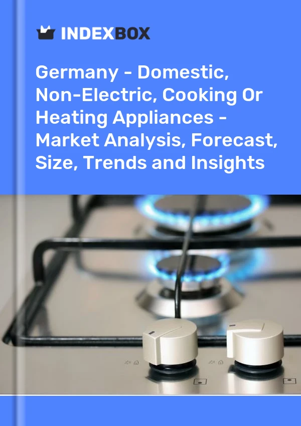 Alemania - Aparatos domésticos, no eléctricos, para cocinar o calentar: análisis de mercado, pronóstico, tamaño, tendencias e información
