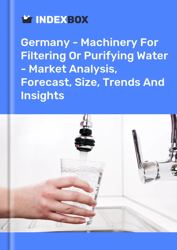 Report Germany - Machinery for Filtering or Purifying Water - Market Analysis, Forecast, Size, Trends and Insights for 499$