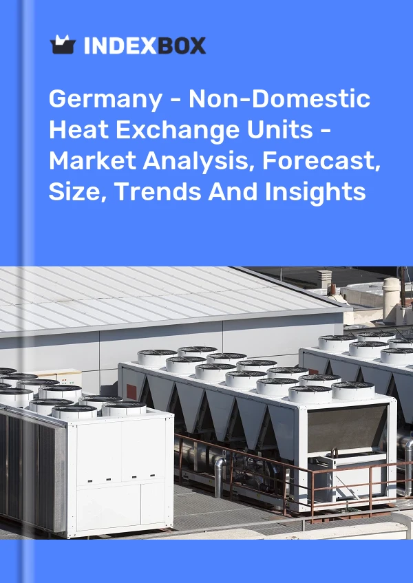 Informe Alemania - Unidades de intercambio de calor - Análisis de mercado, pronóstico, tamaño, tendencias e información for 499$
