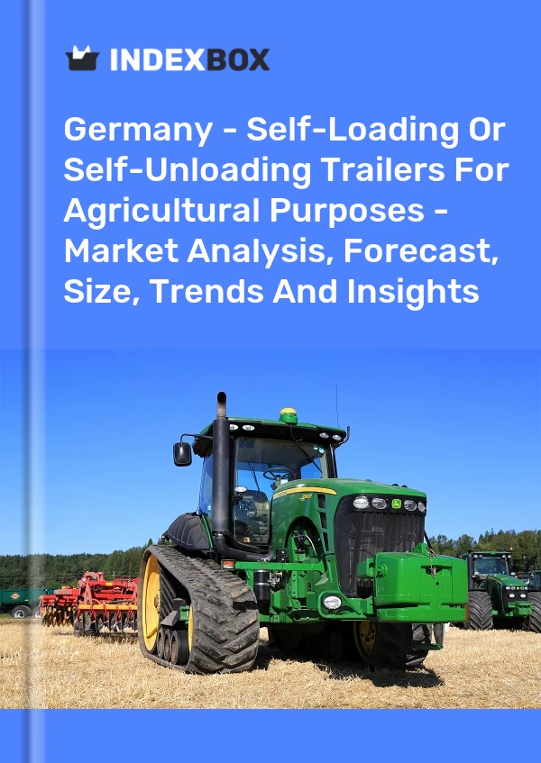 Germany - Self-Loading Or Self-Unloading Trailers For Agricultural Purposes - Market Analysis, Forecast, Size, Trends And Insights