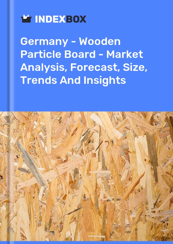 Report Germany - Wooden Particle Board - Market Analysis, Forecast, Size, Trends and Insights for 499$