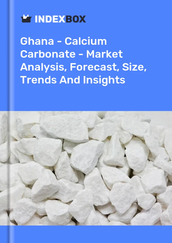 Ghana - Calcium Carbonate - Market Analysis, Forecast, Size, Trends And Insights