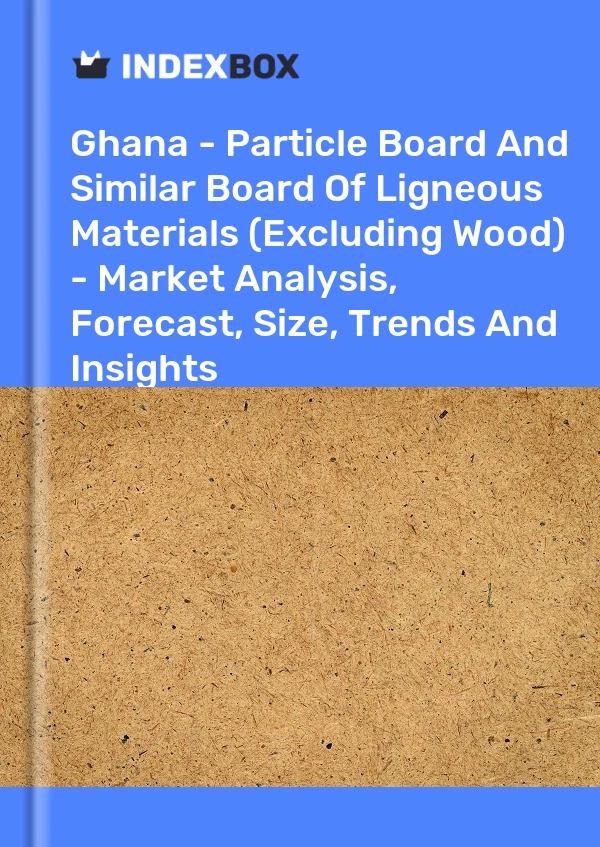 Report Ghana - Particle Board and Similar Board of Ligneous Materials (Excluding Wood) - Market Analysis, Forecast, Size, Trends and Insights for 499$