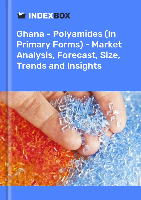 Report Ghana - Polyamides (In Primary Forms) - Market Analysis, Forecast, Size, Trends and Insights for 499$