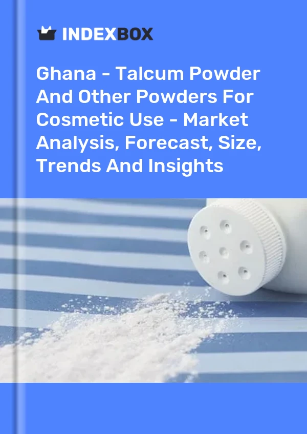 Ghana - Talcum Powder And Other Powders For Cosmetic Use - Market Analysis, Forecast, Size, Trends And Insights