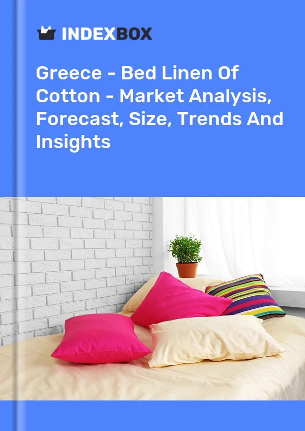 Report Greece - Bed Linen of Cotton - Market Analysis, Forecast, Size, Trends and Insights for 499$