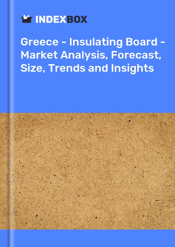 Greece - Insulating Board - Market Analysis, Forecast, Size, Trends and Insights