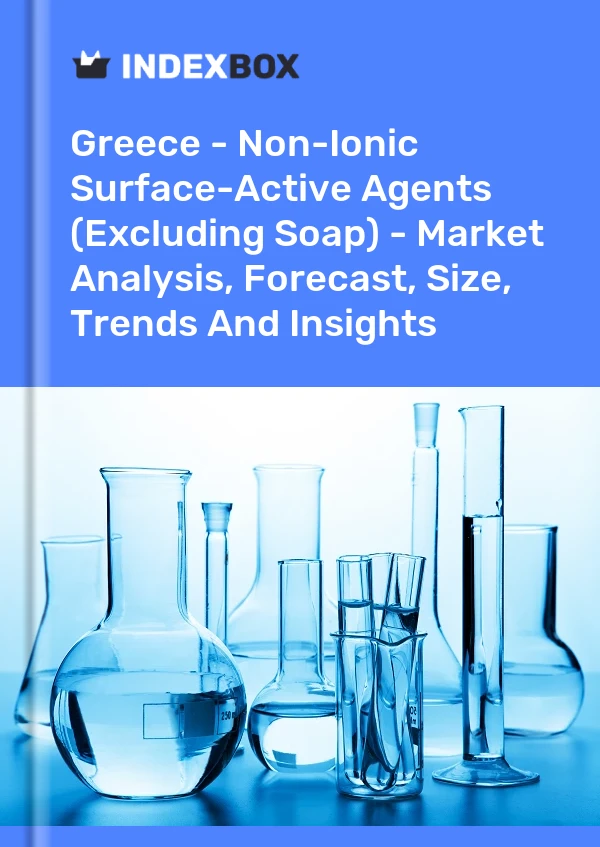 Report Greece - Non-Ionic Surface-Active Agents (Excluding Soap) - Market Analysis, Forecast, Size, Trends and Insights for 499$