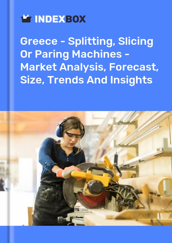 Report Greece - Splitting, Slicing or Paring Machines - Market Analysis, Forecast, Size, Trends and Insights for 499$