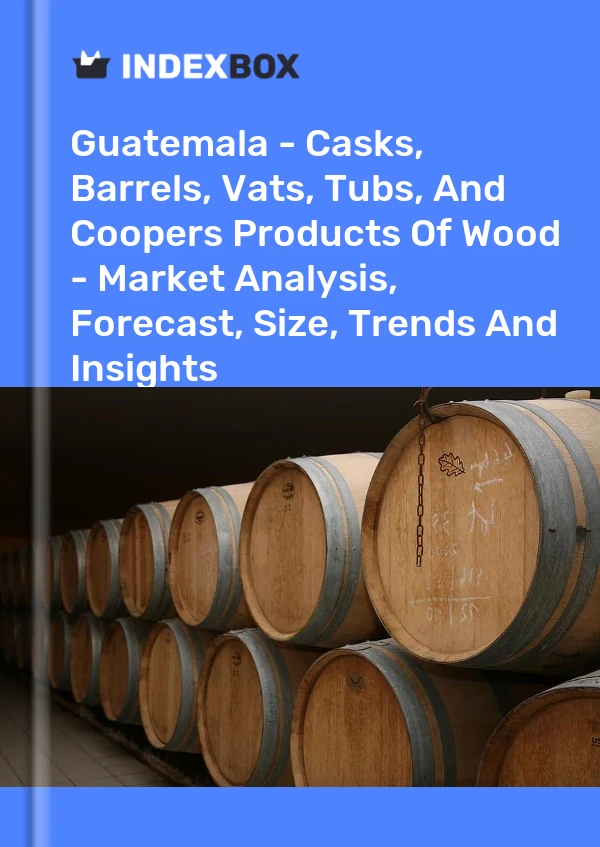 Report Guatemala - Casks, Barrels, Vats, Tubs, and Coopers Products of Wood - Market Analysis, Forecast, Size, Trends and Insights for 499$