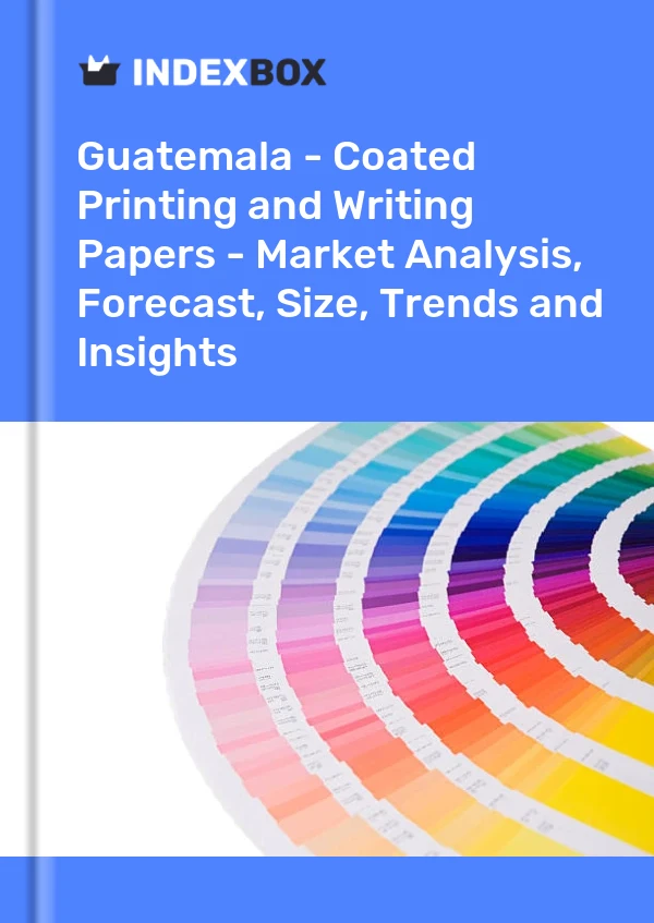 Guatemala - Coated Printing and Writing Papers - Market Analysis, Forecast, Size, Trends and Insights